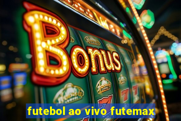 futebol ao vivo futemax